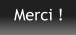 Merci !