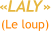 «LALY» (Le loup)