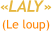 «LALY» (Le loup)
