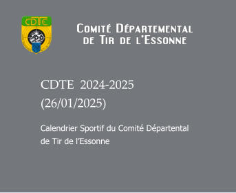 CDTE  2024-2025 (26/01/2025) Calendrier Sportif du Comité Départental de Tir de l’Essonne