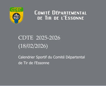 CDTE  2025-2026 (18/02/2026) Calendrier Sportif du Comité Départental de Tir de l’Essonne